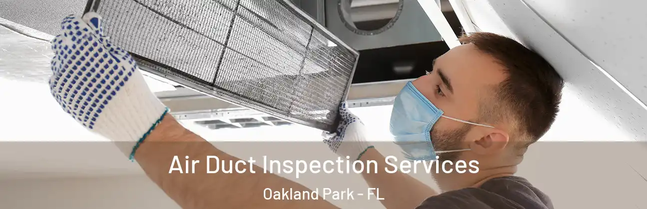 Air Duct Inspection Services Oakland Park - FL