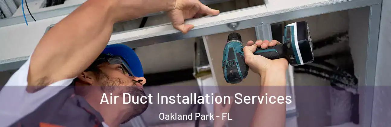  Air Duct Installation Services Oakland Park - FL