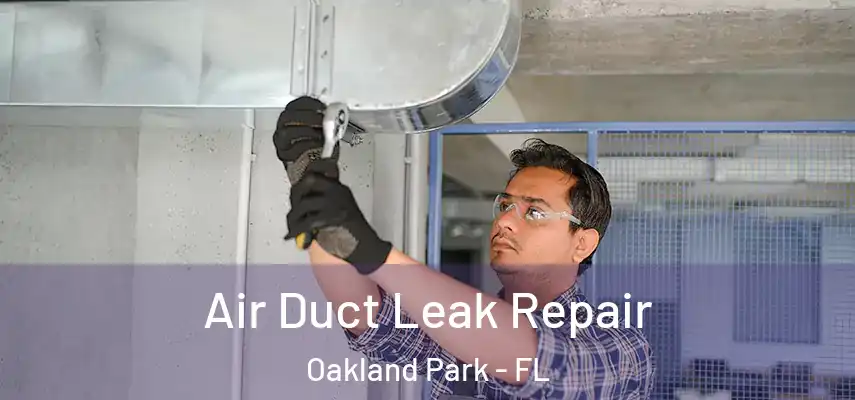  Air Duct Leak Repair Oakland Park - FL