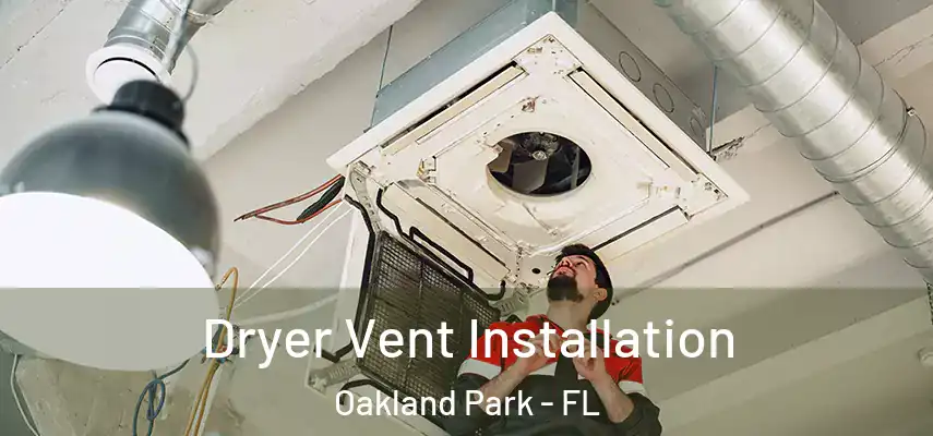  Dryer Vent Installation Oakland Park - FL