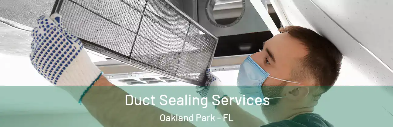 Duct Sealing Services Oakland Park - FL