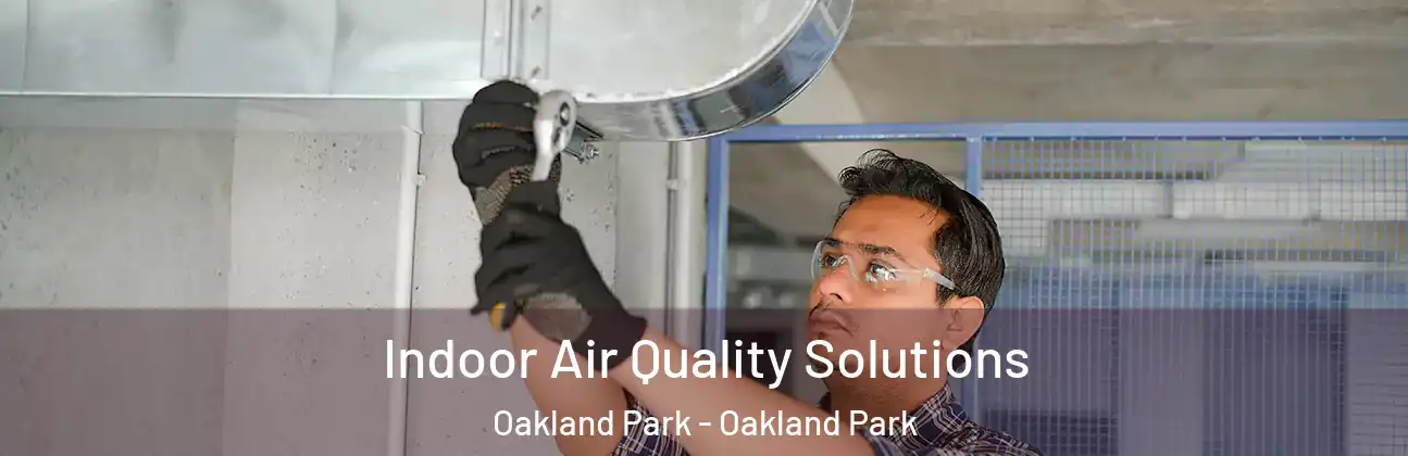 Indoor Air Quality Solutions Oakland Park - Oakland Park