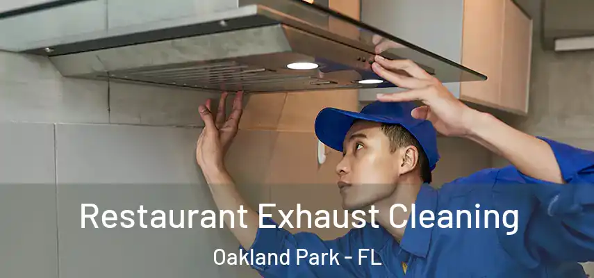 Restaurant Exhaust Cleaning Oakland Park - FL